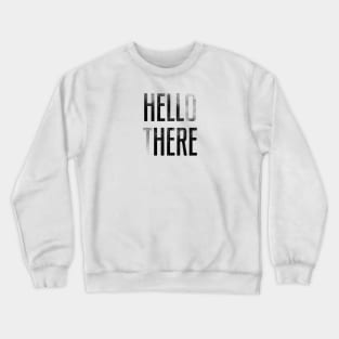 HELLO THERE - HELL HERE Crewneck Sweatshirt